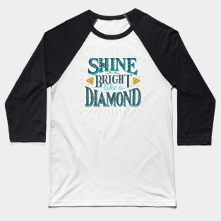 Shine bright like a diamond Baseball T-Shirt